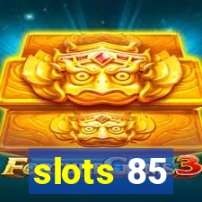 slots 85